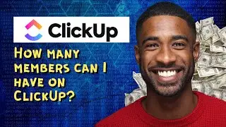 How many members can I have on ClickUp