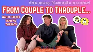 Throuple Q&A: NRE, Letting Go & Our Relationship Journey | Ep. 21 | Camp Throuple Podcast