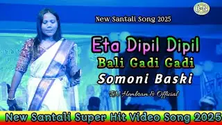 Eta Dipil Dipil Bali Gadi Gadi || Somoni Baski || New Santali Orchestra program video song 2025