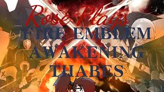 Fire Emblem Awakening Project Thabes Part 9: Saving The Exalt!