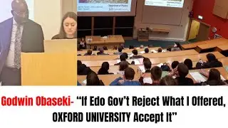 Годвин Обасеки: если правительство Эдо отклонит EdoBest, ОКСФОРДСКИЙ УНИВЕРСИТЕТ обратится с иниц...