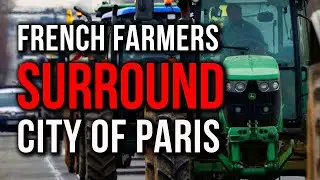 French Farmers Surround Paris, Demand End To Green Agenda, Tax Hikes