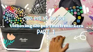 Unboxing 120 pcs Touch markers| ASMR aesthetic| 120 pcs VS 40 pcs