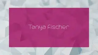 Tanya Fischer - appearance