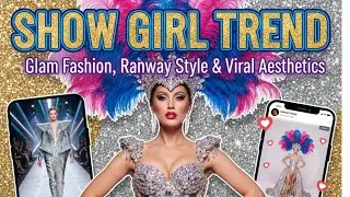 Show Girl Trend | Glam Fashion, Runway Style & Viral Aesthetics