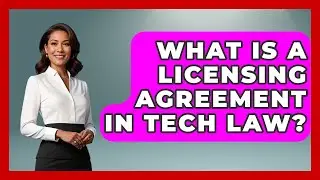 What Is A Licensing Agreement In Tech Law? - AI and Technology Law