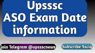 Upsssc ASO exam date news , ssciq