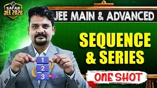SEQUENCE & SERIES in One Shot: All Concepts & PYQs Covered | JEE Main & Advanced | Safar JEE 2026