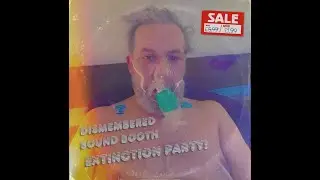 Dismembered Sound Booth - The End
