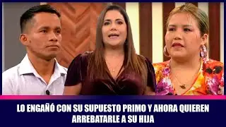 Lo engañó con su supuesto primo y ahora quieren arrebatarle a su hija