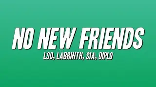 LSD  - No New Friends ft. Labrinth, Sia, Diplo (Lyrics)