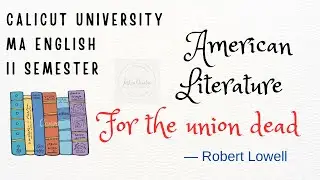 For the Union Dead by Robert Lowell | II sem MA English |ENG2C07 American Literature|