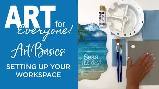 Art for Everyone - Art Basics - Setting up Your Workspace | DecoArt&reg;