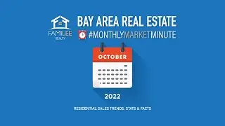 Bay Area Real Estate Monthly Market Minute | OCTOBER 2022