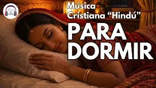 🌙MÚSICA CRISTIANA HINDÚ | MÚSICA PARA DORMIR EN LA PAZ DE DIOS 🙏🕊️