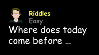 Where does today come before yesterday?