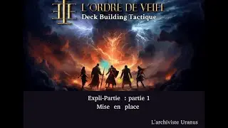 L'ORDRE DE VEIEL - Deck Building Tactique - Expli-Partie (Partie 1)