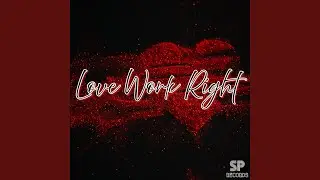 Love Work Right (feat. JKP)