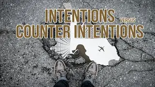 Intentions Versus Counter Intentions  💭 🤔  💭
