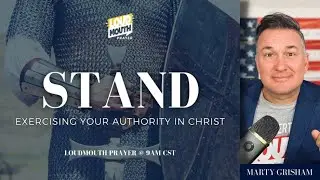 RULING & REIGNING EVERY DAY - Marty Grisham of Loudmouth Prayer