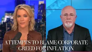 Dave Ramsey on Attempts to Blame Corporate Greed For Inflation | The Megyn Kelly Show
