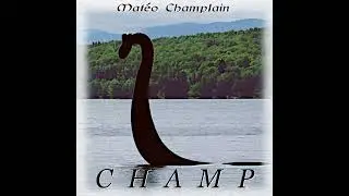 Mat&eacute;o Champlain - Champ (The Lake Champlain Monster)