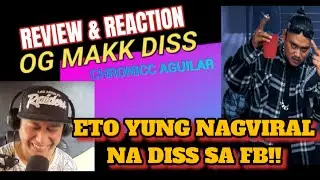 OG MAKK DISS - CHRONICC AGUILAR (REVIEW & REACTION)