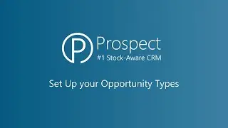 Prospect Academy | Onboarding: Set Up your Opportunity Types