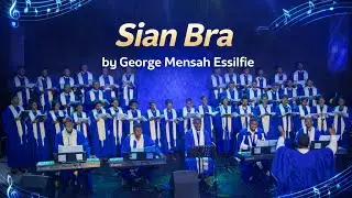 Sian Bra || George Mensah Essilfie || University Great Choir - TTU || GHAMSU, Pax, GNAAS, NUPS-G ||