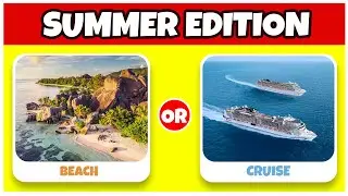 Would You Rather Summer Vacation Hardest Choice | Would You Rather #wouldyourather #chooseonebutton