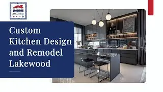 Custom Kitchen Design and Remodel Lakewood