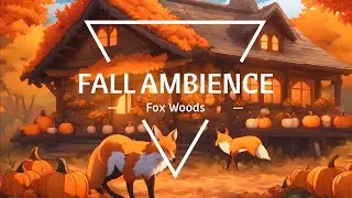 Cozy Fall Ambience &bull; Fox Woods
