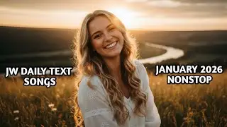 JW Daily Text Songs &ndash; January 2026 Mixtape | Encouraging Worship Music