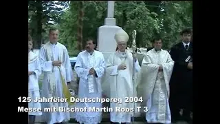125 Jahrfeier Deutschpereg 2004 Messe mit Bischof Martin Roos T 3
