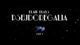 Blank Plays: Pseudoregalia - [Part 1]