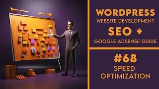 Speed Optimization #68 | WordPress Web Development With SEO And AdSense Approval Guide