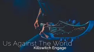 Killswitch Engage | Us Against The World