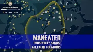 ManEater - Prosperity Sands - ALL Cache Locations