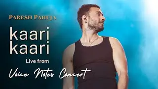 Paresh Pahuja - Kaari Kaari (Live from Voice Notes Concert, Delhi)