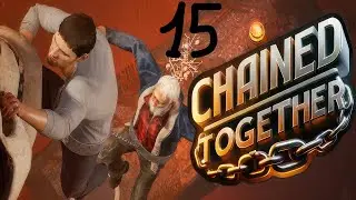 Прохождение Chained Together #15 (Врата Рая) ФИНАЛ [coop ft. VANESSA]
