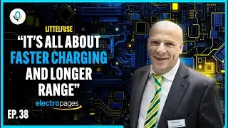 Beyond Range Anxiety: Littelfuse Talks Charging Tech and EV Safety - The Electropages Podcast