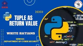 Python Tuple As Return Value | Part 8| Whitehatians Srmvec | Python Basics