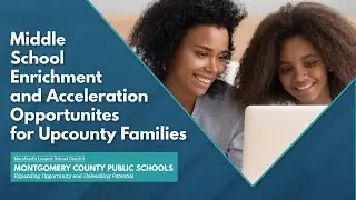 MCPS Middle School Enrichment & Acceleration Opportunities for Upcounty Families
