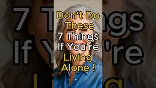 Seniors Should Avoid These Things, When Living Alone | Elderly Safety Tips & Senior Living Advice