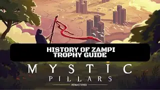 Mystic Pillars Remastered History of Zampi Trophy Guide