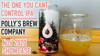 This is the one you can&rsquo;t control IPA - Polly&rsquo;s Brew Co - November Showcase