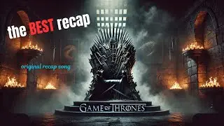 The Ultimate Game of Thrones Season 1 Recap - In a Powerful Original Song
