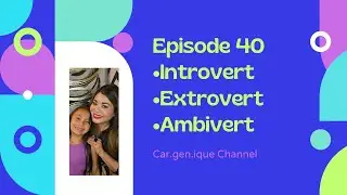 Episode 40 | Introvert &bull; Extrovert &bull; Ambivert | Car.gen.ique Channel | Gen Mossman YouTube