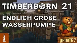 Endlich eine gro&szlig;e Wasserpumpe ♚ Let's Play Timberborn Update 7 #21 [Deutsch]
