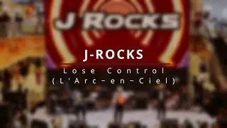 LOSE CONTROL ( 浸食 ) - L'Arc～en～Ciel | J-ROCKS COVER LIVE